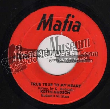 Keith Hudson - True True To My Heart [Mafia]